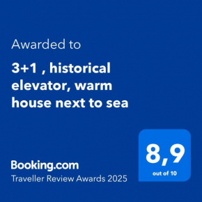 3+1 , historical elevator, warm house next to sea